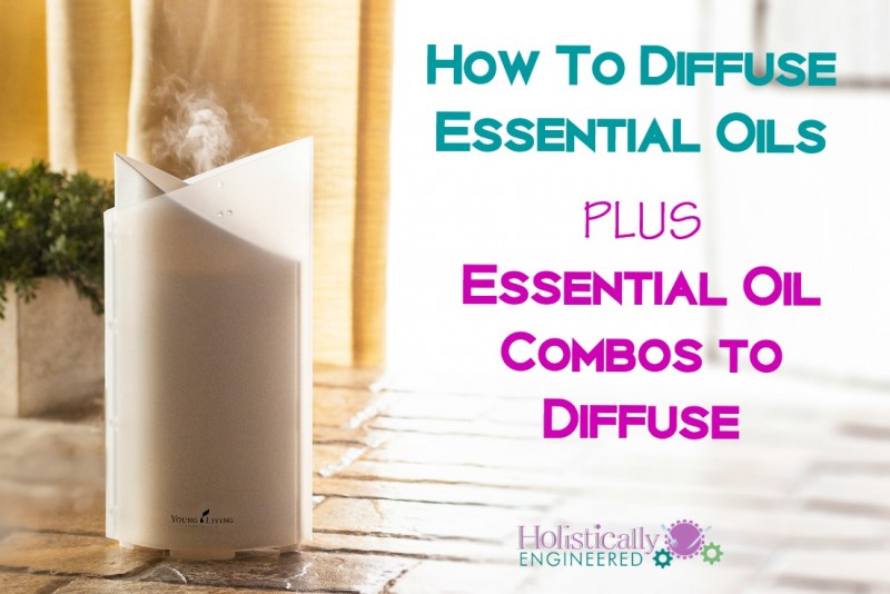 How To Diffuse Essential Oils + Essential Oil Combos to Diffuse